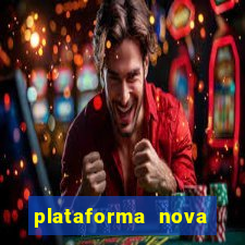 plataforma nova pagando hoje